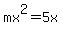 mx%5E2=5x