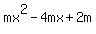 mx%5E2+-4mx+%2B+2m