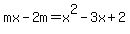 mx-2m+=+x%5E2-3x%2B2