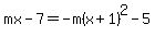 mx-7=-m%28x%2B1%29%5E2-5