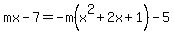 mx-7=-m%28x%5E2%2B2x%2B1%29-5