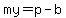 my=p-b