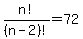 n%21%2F%28n-2%29%21=72