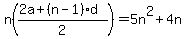 n%28%282a%2B%28n-1%29d%29%2F2%29+=+5n%5E2%2B4n