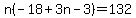 n%28-18%2B3n-3%29=132