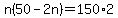 n%2850-2n%29=150%2A2