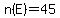 n%28E%29=45