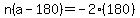 n%28a-180%29=-2%28180%29