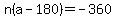 n%28a-180%29=-360