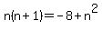 n%28n%2B1%29=-8%2Bn%5E2