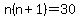 n%28n%2B1%29=30