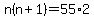 n%28n%2B1%29=55%2A2
