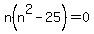 n%28n%5E2-25%29=0