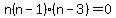 n%28n-1%29%28n-3%29=0