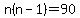 n%28n-1%29=90