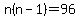 n%28n-1%29=96