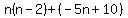 n%28n-2%29%2B%28-5n%2B10%29