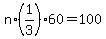 n%2A%281%2F3%2960=100