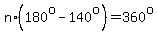 n%2A%28180%5Eo-140%5Eo%29=360%5Eo