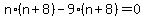 n%2A%28n%2B8%29+-+9%2A%28n%2B8%29+=+0