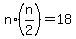 n%2A%28n%2F2%29+=+18