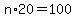 n%2A20=100