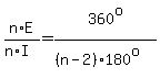n%2AE%2F%28n%2AI%29=360%5Eo%2F%28%28n-2%29%2A180%5Eo%29