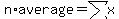 n%2Aaverage=sum%28x%29