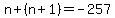 n%2B%28n%2B1%29=-257