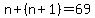 n%2B%28n%2B1%29=69