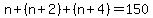 n%2B%28n%2B2%29%2B%28n%2B4%29=150