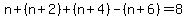 n%2B%28n%2B2%29%2B%28n%2B4%29-%28n%2B6%29=8