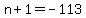 n%2B1=-113