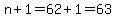 n%2B1=62%2B1=63