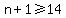 n%2B1%3E=14