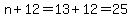 n%2B12=13%2B12=25