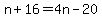 n%2B16=4n-20