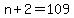 n%2B2=109