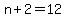 n%2B2=12
