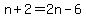 n%2B2=2n-6