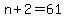 n%2B2=61