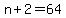 n%2B2=64