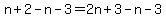 n%2B2-n-3=2n%2B3-n-3