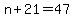 n%2B21=47
