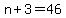 n%2B3=46
