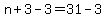 n%2B3-3=31-3
