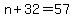 n%2B32=57