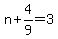 n%2B4%2F9=3
