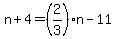 n%2B4=%282%2F3%29n-11