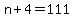 n%2B4=111